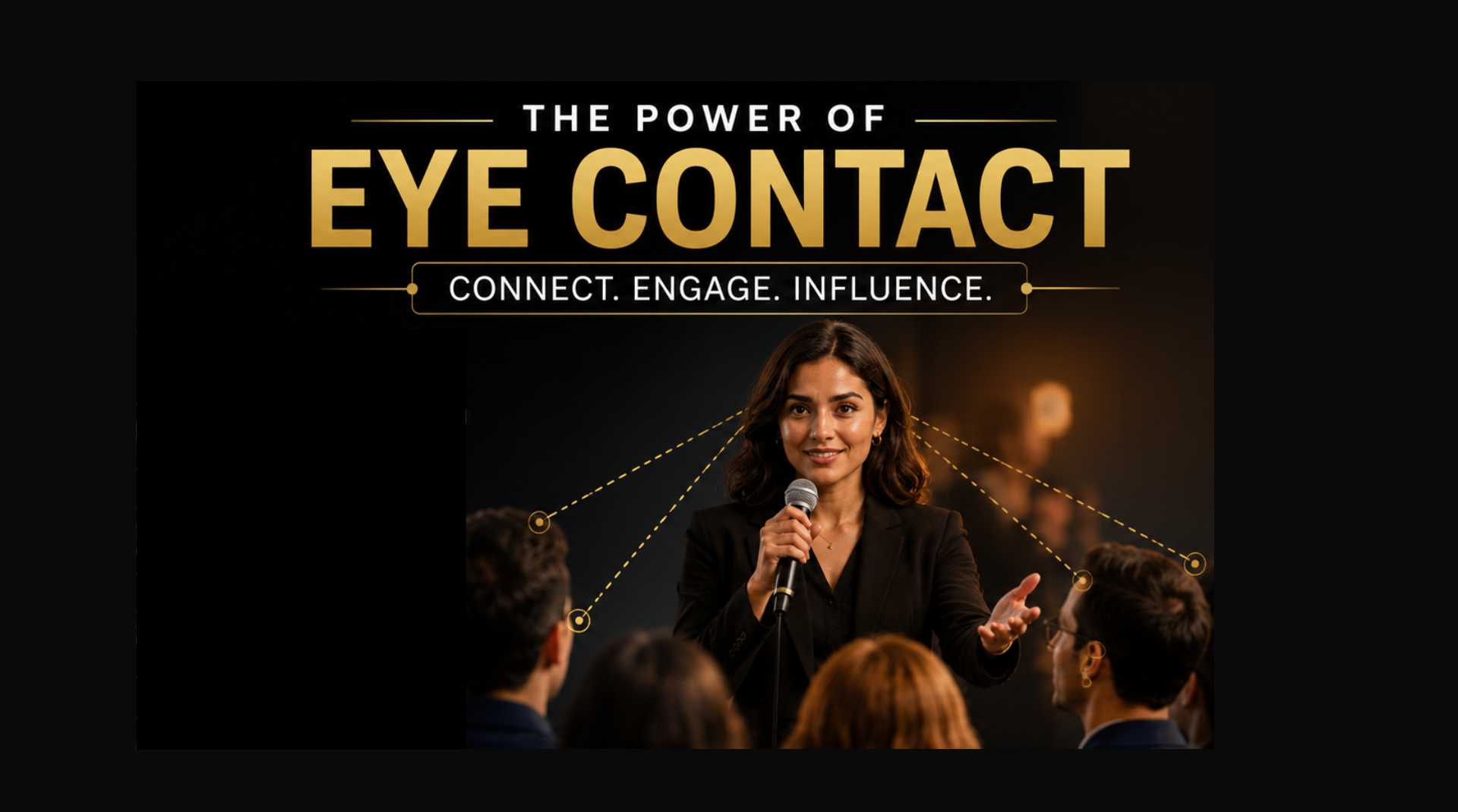 The Fastest Way to Build Connection Isn’t Your Words. It’s Your Eye Contact.